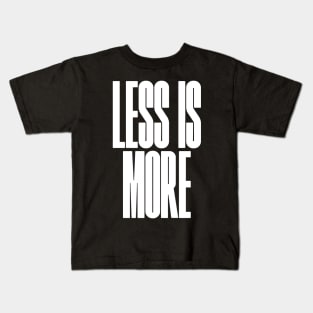 Less is more Kids T-Shirt